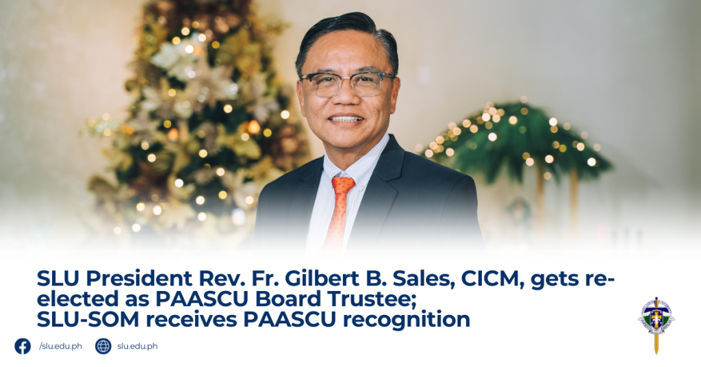 SLU President Rev. Fr. Gilbert B. Sales, CICM, gets re-elected as PAASCU Board Trustee; SLU-SOM receives PAASCU recognition 
