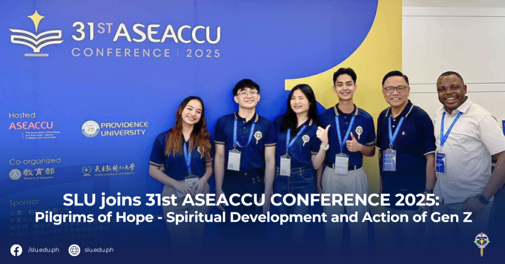 SLU joins 31st ASEACCU CONFERENCE 2025: Pilgrims of Hope – Spiritual Development and Action of Gen Z