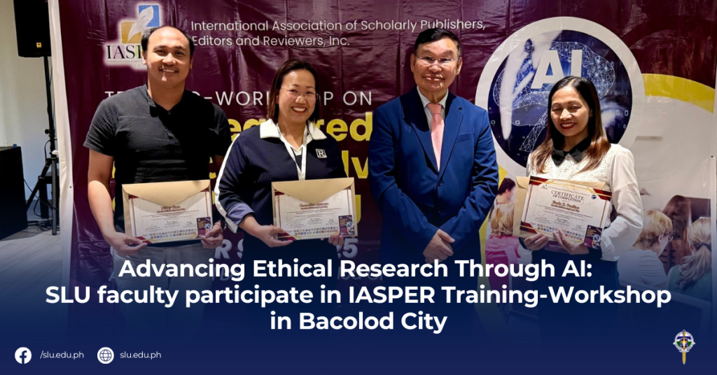 Advancing Ethical Research Through AI: SLU faculty participate in IASPER Training-Workshop in Bacolod City
