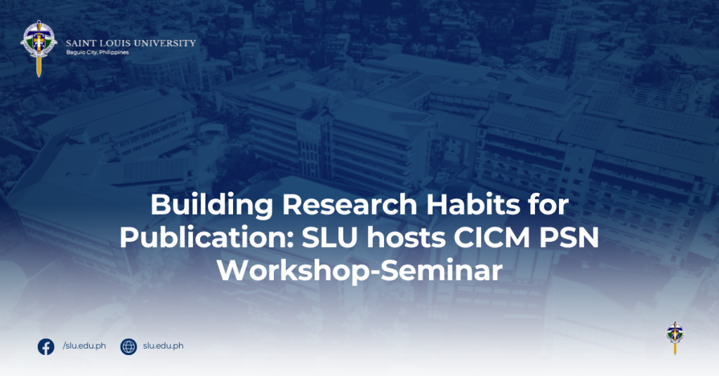 Building Research Habits for Publication: SLU hosts CICM PSN Workshop-Seminar